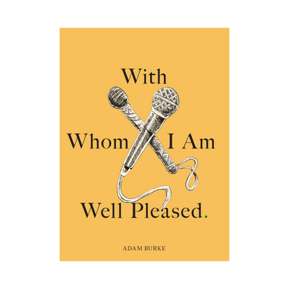 Preorder: With Whom I Am Well Pleased.